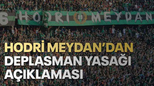 Hodri Meydan’dan deplasman yasağı açıklaması